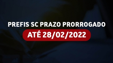 PREFIS SC - Prazo prorrogado at 28/02/2022